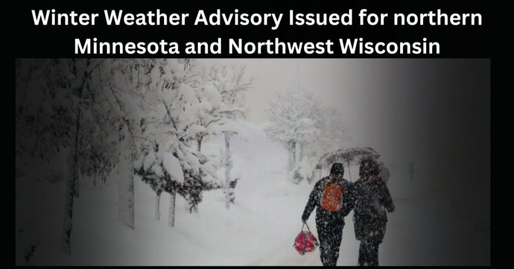 Winter Weather Advisory Issued For Northern Minnesota And Northwest Wisconsin