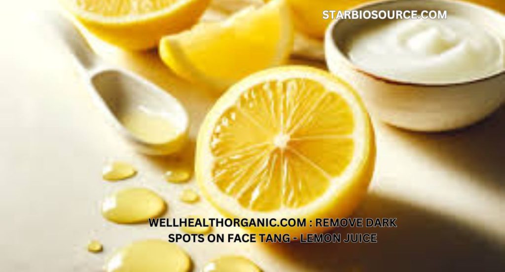 wellhealthorganic.com : remove dark spots on face tang - lemon juice