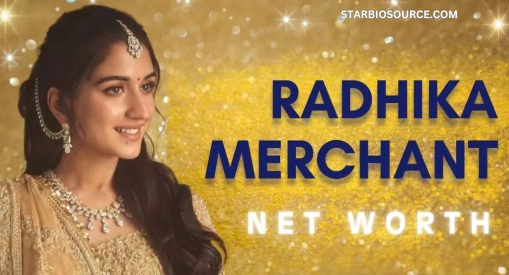 radhika merchant net worth